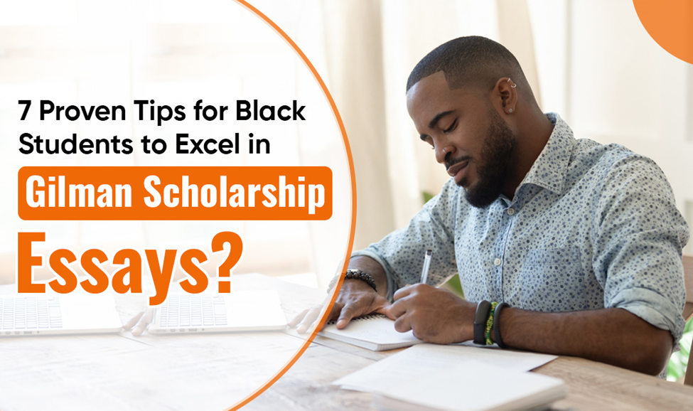 7 Proven Tips for Black Students to Excel in Gilman Scholarship Essays